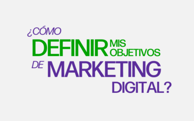¿Cómo definir mis objetivos de marketing digital? La clave del éxito.